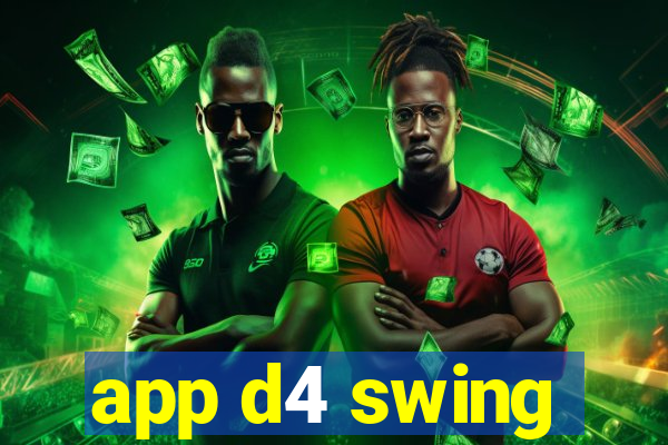 app d4 swing